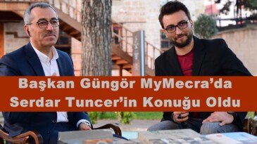 Başkan Güngör MyMecra’da Serdar Tuncer’in Konuğu Oldu.