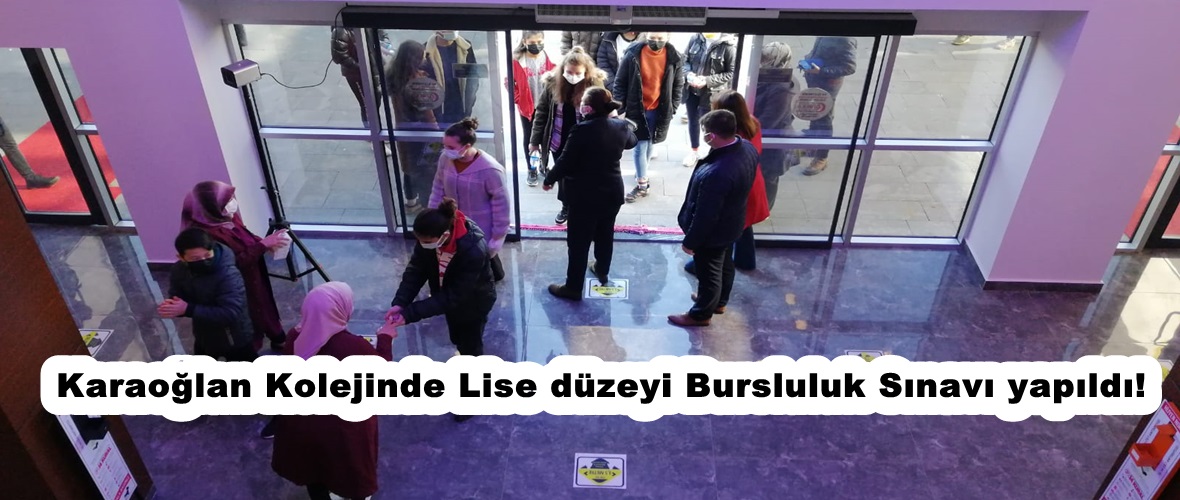 Karaoğlan Kolejinde Lise düzeyi Bursluluk Sınavı yapıldı!