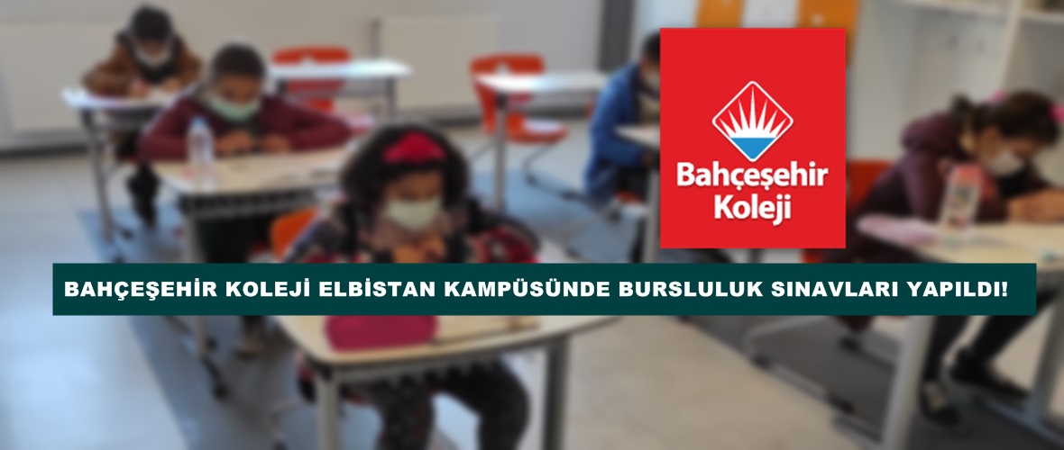 BAHÇEŞEHİR KOLEJİ ELBİSTAN KAMPÜSÜNDE BURSLULUK SINAVLARI YAPILDI!