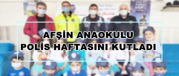 AFŞİN ANAOKULU POLİS HAFTASINI KUTLADI!