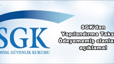 SGK’dan Yapılandırma Taksitini Ödeyememiş olanlar için açıklama!