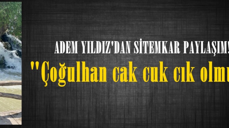 Adem Yıldız; “Çoğulhan pislikten geçilmiyor”