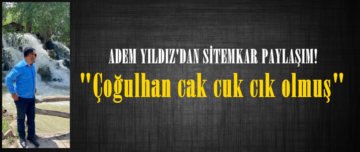 Adem Yıldız; “Çoğulhan pislikten geçilmiyor”