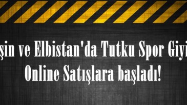 Afşin ve Elbistan’da Tutku Spor Giyim  Online Satışlara başladı!