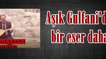 Aşık Gulfani’den bir eser daha!