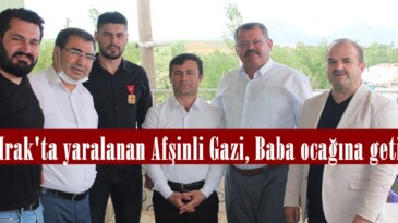 Kuzey Irak’ta yaralanan Afşinli Gazi, Baba ocağına getirildi!