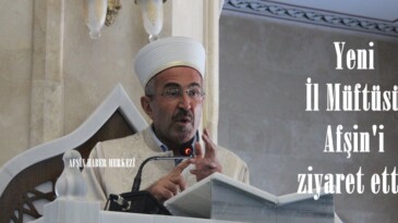 Yeni İl Müftüsü Afşin’i ziyaret etti.