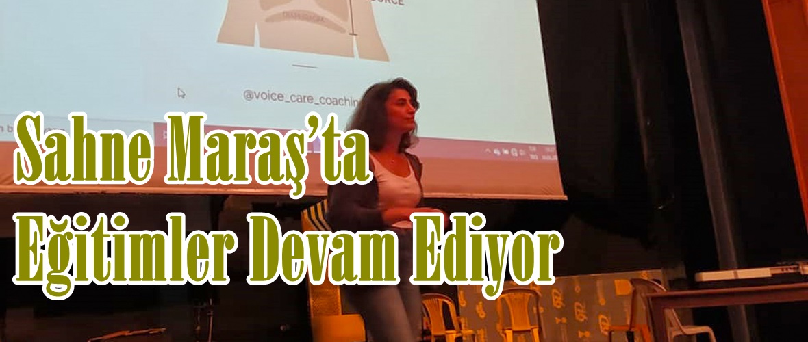Sahne Maraş’ta Eğitimler Devam Ediyor.