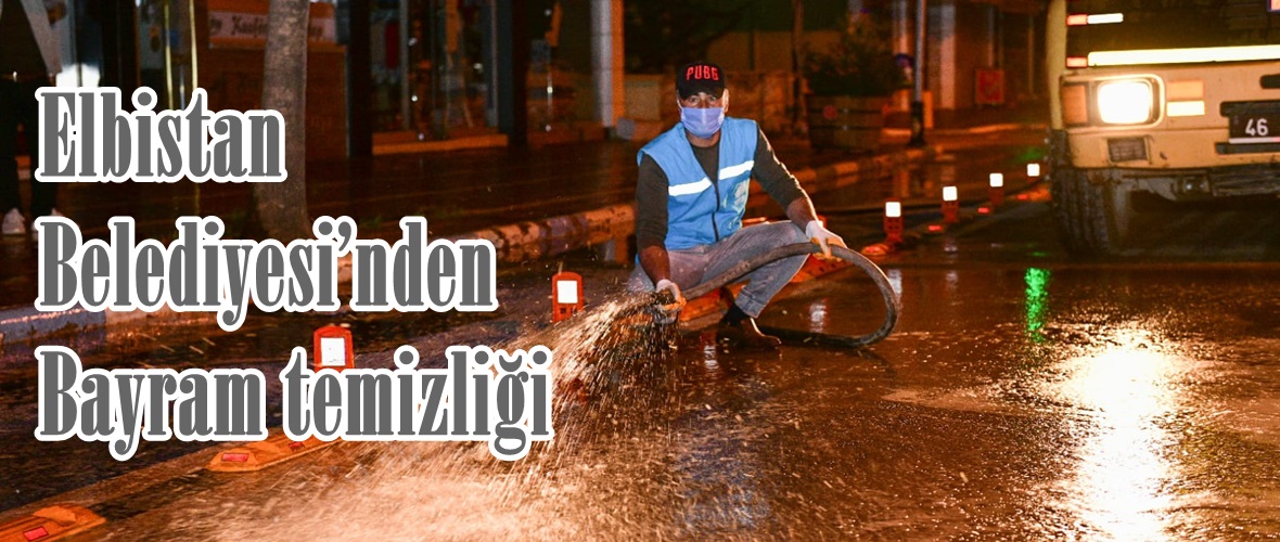 Elbistan Belediyesi’nden Bayram temizliği.