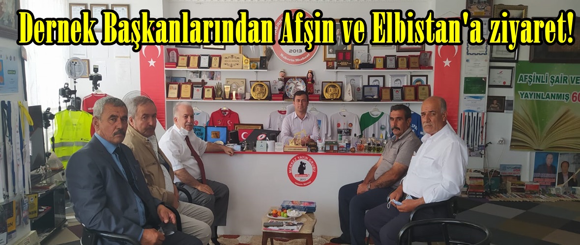 Dernek Başkanlarından Afşin ve Elbistan’a ziyaret!