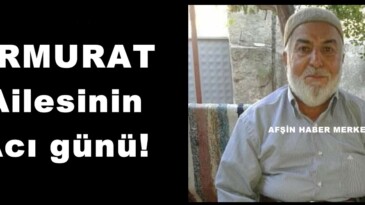 ERMURAT Ailesinin Acı günü!
