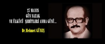 27 MAYIS GÜN SAZAK VE ÜLKÜCÜ ŞEHİTLERİ ANMA GÜNÜ!