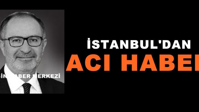 İstanbul’dan Acı Haber!