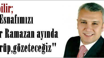 İşbilir; “Esnafımızı her Ramazan ayında görüp,gözeteceğiz”