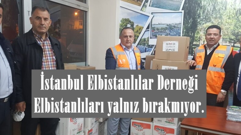 İstanbul Elbistanlılar Derneği Elbistanlıları yalnız bırakmıyor.