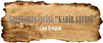 GECELERİN İNCİSİ: “KADİR GECESİ”