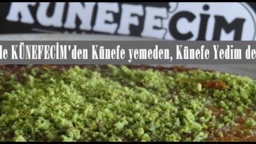 Afşin’de KÜNEFECİM’den Künefe yemeden, Künefe Yedim demeyin!