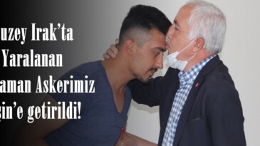 Kuzey Irak’ta Yaralanan Kahraman Askerimiz Afşin’e getirildi!