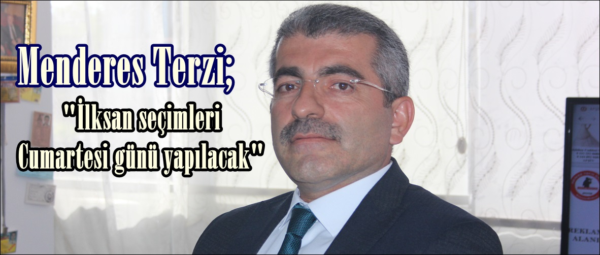 Menderes Terzi; “İlksan seçimleri Cumartesi günü yapılacak”