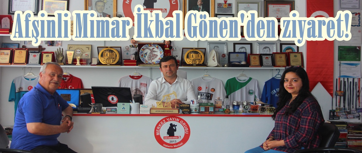 Afşinli Mimar İkbal Gönen’den ziyaret!