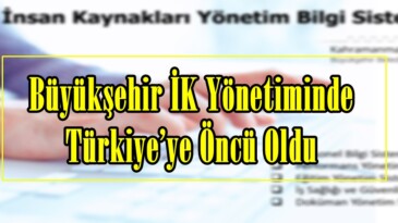 Büyükşehir İK Yönetiminde Türkiye’ye Öncü Oldu.