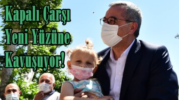 Kapalı Çarşı Yeni Yüzüne Kavuşuyor!