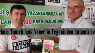 Merhum Tanırlı Aşık Yener’in Yeğeninden Anlamlı hediye!