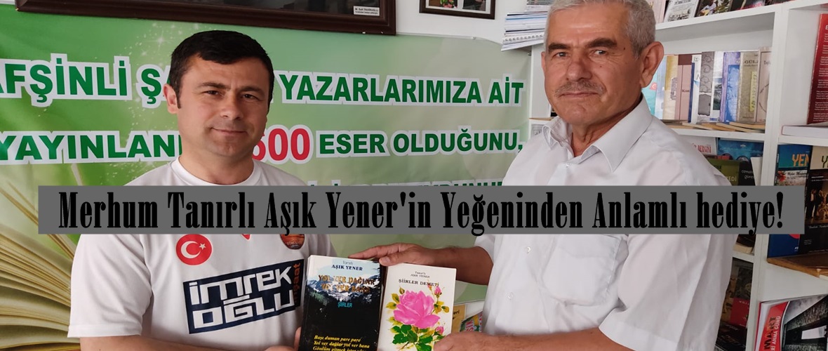 Merhum Tanırlı Aşık Yener’in Yeğeninden Anlamlı hediye!