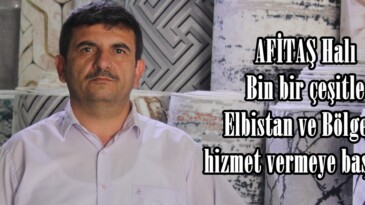 AFİTAŞ Halı Bin bir çeşitle Elbistan ve Bölgeye hizmet vermeye başladı!