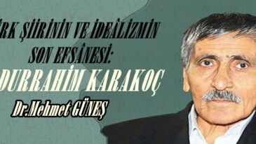 TÜRK ŞİİRİNİN VE İDEÂLİZMİN SON EFSÂNESİ:ABDURRAHİM KARAKOÇ