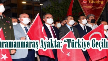 Kahramanmaraş Ayakta: “Türkiye Geçilmez”