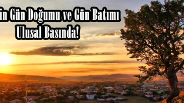 Afşin’in Gün Doğumu ve Gün Batımı Ulusal Basında!