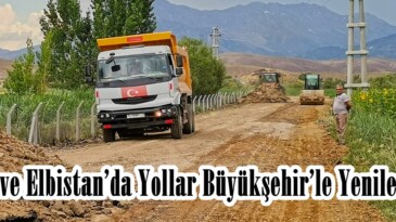 Afşin ve Elbistan’da Yollar Büyükşehir’le Yenileniyor!