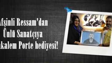 Afşinli Ressam’dan Ünlü Sanatçıya Karakalem Porte hediyesi!