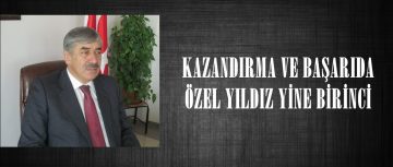 KAZANDIRMA VE BAŞARIDA ÖZEL YILDIZ YİNE BİRİNCİ!