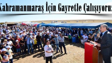Kahramanmaraş İçin Gayretle Çalışıyoruz!