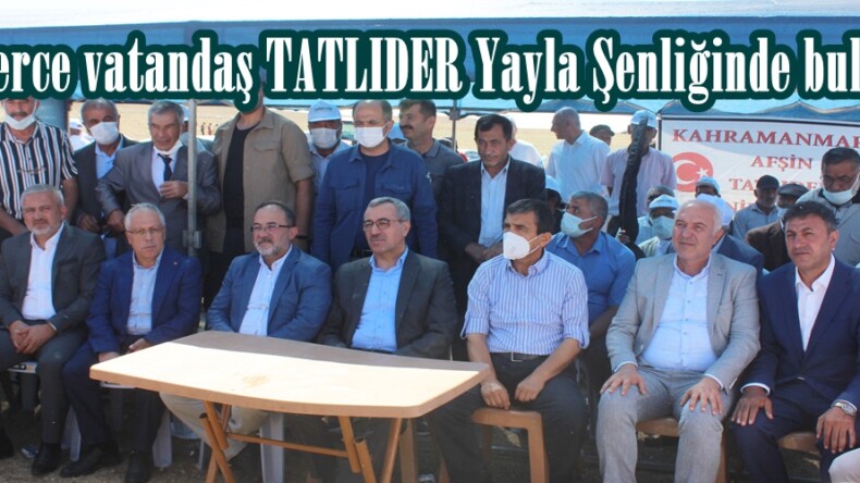 Binlerce vatandaş TATLIDER Yayla Şenliğinde buluştu!