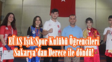 EÜAŞ Işık Spor Kulübü Öğrencileri Sakarya’dan Derece ile döndü!