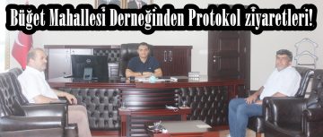 Büğet Mahallesi Derneğinden Protokol ziyaretleri!