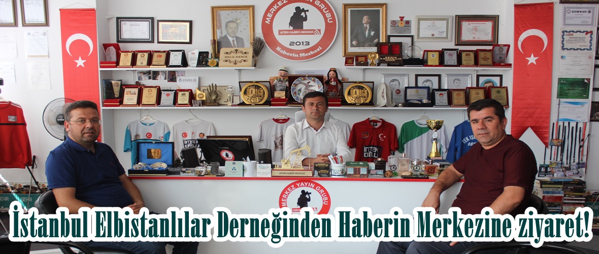 İstanbul Elbistanlılar Derneğinden Haberin Merkezine ziyaret!