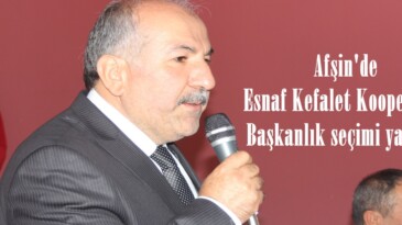 Afşin’de Esnaf Kefalet Kooperatifi Başkanlık seçimi yapıldı!