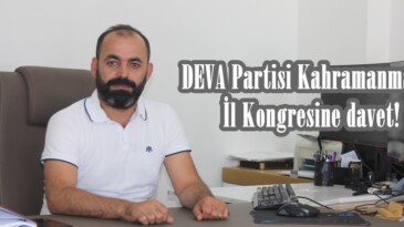 DEVA Partisi Kahramanmaraş İl Kongresine davet!