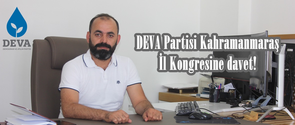 DEVA Partisi Kahramanmaraş İl Kongresine davet!