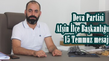 Deva Partisi Afşin İlçe Başkanlığından 15 Temmuz mesajı!