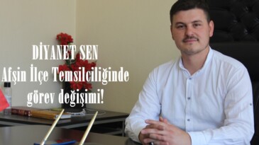 DİYANET SEN Afşin İlçe Temsilciliğinde görev değişimi!