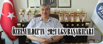 ÖZEL YILDIZ’IN  2021 LGS BAŞARILARI