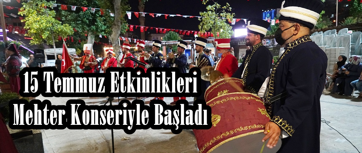 15 Temmuz Etkinlikleri Mehter Konseriyle Başladı