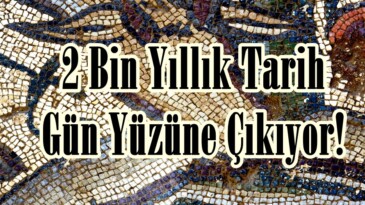 2 Bin Yıllık Tarih Gün Yüzüne Çıkıyor!