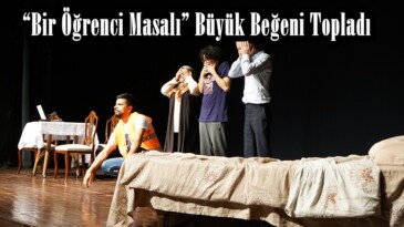 “Bir Öğrenci Masalı” Büyük Beğeni Topladı!