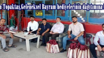 Başkan Topaktaş,Geleneksel Bayram hediyelerinin dağıtımına başladı!